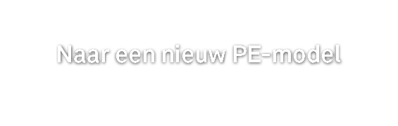  Naar een nieuw PE-model